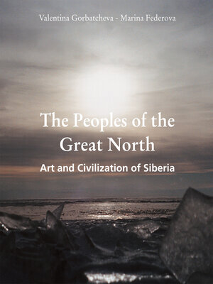 cover image of The Peoples of the Great North. Art and Civilisation of Siberia